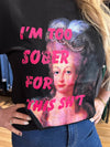 Too Sober Tee